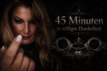 45-Minuten in völliger Dunkelheit - MaXime von Luven